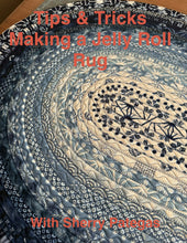 Load image into Gallery viewer, Jelly roll rug with text overlay 'Tips &amp; Tricks Making a Jelly Roll Rug With Sherry Palegas'.
