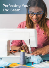 Load image into Gallery viewer, Woman operating a sewing machine with text 'Perfecting Your 1/4" Seam' above.
